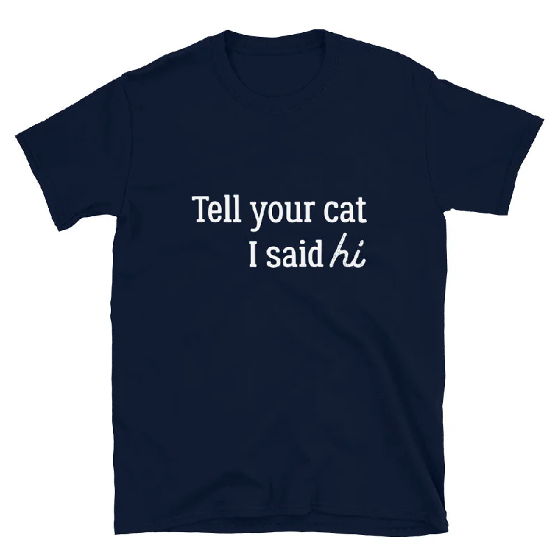 Tell Your Cat Hi T-Shirt Compression